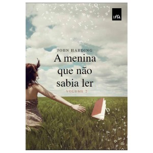 A MENINA QUE NÃO SABIA LER - VOL 2 JOHN HARDING ED LEYA