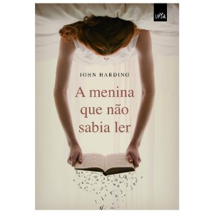 A MENINA QUE NÃO SABIA LER - VOL 1 JOHN HARDING ED LEYA