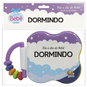 DIA A DIA DO BEBÊ - UM LIVRO DE BANHO DORMINDO TODOLIVRO