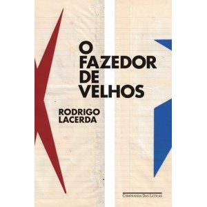 FAZEDOR DE VELHOS RODRIGO LACERDA ED CIA DAS LETRAS