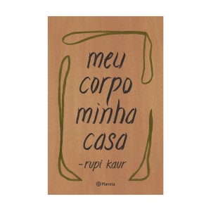 MEU CORPO MINHA CASA RUPI KAUR ED PLANETA