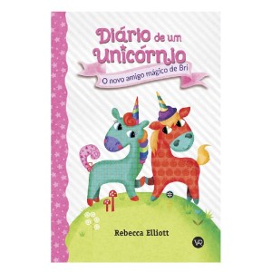 DIÁRIO DE UM UNICÓRNIO 1: O NOVO AMIGO MÁGICO DE BRI VR EDITORA