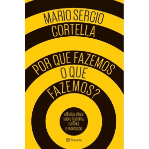 POR QUE FAZEMOS O QUE FAZEMOS MARIO SERGIO CORTELLA  EDITORA PLANETA