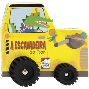 AVENTURA SOBRE RODAS A ESCAVADEIRA DO DON HAPPY BOOKS