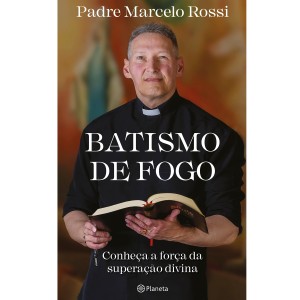 BATISMO DE FOGO  PADRE MARCELO ROSSI PLANETA