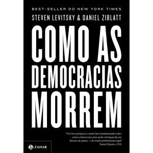 COMO AS DEMOCRACIAS MORREM - STEVEN E ZIBLATT LEVITSKY