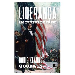 LIDERANÇA EM TEMPOS DE CRISE  DORIS KEARNS GOODWIN  RECORD